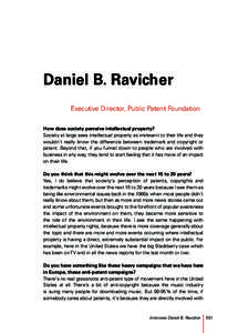 Daniel B. Ravicher Executive Director, Public Patent Foundation How does society perceive intellectual property? Society at large sees intellectual property as irrelevant to their life and they wouldn‘t really know the