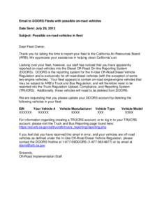 Email to DOORS Fleets with possible on-road vehicles Date Sent: July 29, 2013 Subject: Possible on-road vehicles in fleet Dear Fleet Owner, Thank you for taking the time to report your fleet to the California Air Resourc