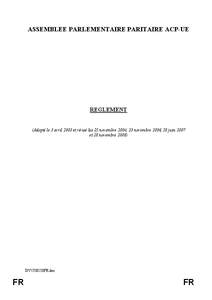 ASSEMBLEE PARLEMENTAIRE PARITAIRE ACP-UE  REGLEMENT (Adopté le 3 avril 2003 et révisé les 25 novembre 2004, 23 novembre 2006, 28 juin 2007 et 28 novembre 2008)