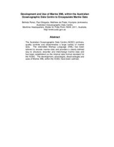 Development and Use of Marine XML within the Australian Oceanographic Data Centre to Encapsulate Marine Data Belinda Ronai, Paul Sliogeris, Matthew de Plater, Krystyna Jankowska Australian Oceanographic Data Centre. Mari