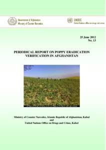 `  25 June 2012 No. 13  PERIODICAL REPORT ON POPPY ERADICATION