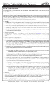 LUS Fiber Residential Subscriber Agreement LUS Fiber is proud to serve you! The following is an Agreement between you and LUS Fiber under which you agree to use and we agree to provide LUS Fiber services. THIS IS A BINDI