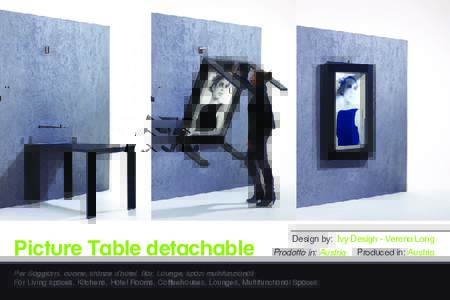 Picture Table detachable  Design by: Ivy Design - Verena Lang Prodotto in: Austria Produced in: Austria  Per Soggiorni, cucine, stanze d‘hotel, Bar, Lounge, spazi multifunzionali