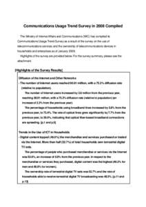 Communications Usage Trend Survey in 2008 Compiled The Ministry of Internal Affairs and Communications (MIC) has compiled its Communications Usage Trend Survey as a result of the survey on the use of telecommunications s