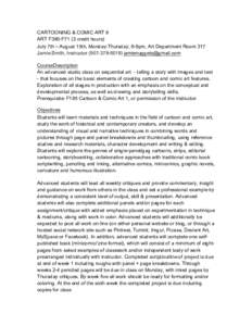 CARTOONING & COMIC ART II ART F395-F71 (3 credit hours) July 7th ‒ August 15th, Monday-Thursday, 6-9pm, Art Department Room 317 Jamie Smith, Instructor[removed]removed] CourseDescription An advance