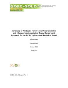 Summary of Products: Forest Cover Characteristics and Changes Implementation Team. Background document for the GOFC Science and Technical Board ESA/ESRIN Frascati, Italy 1 June 2001