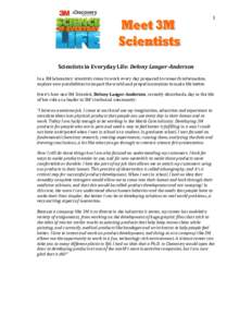 1  Scientists in Everyday Life: Delony Langer-Anderson In a 3M laboratory scientists come to work every day prepared to research information, explore new possibilities to impact the world and propel innovation to make li