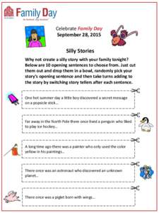 Celebrate Family Day September 28, 2015 Silly Stories Why not create a silly story with your family tonight? Below are 10 opening sentences to choose from. Just cut