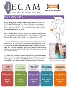 Snapshots of Illinois Counties PIKE COUNTY Pike County is located in western Illinois, with a population of 16,[removed]U.S. Census). Pike County is home to persons identifying themselves as