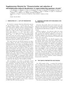 Supplementary Material for “Characterization and reduction of microfabrication-induced decoherence in superconducting quantum circuits” C. M. Quintana,1 A. Megrant,1 Z. Chen,1 A. Dunsworth,1 B. Chiaro,1 R. Barends,1 