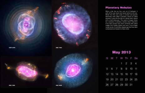 Planetary Nebulas When a star like our Sun runs out of hydrogen, it puffs off its outer layers and leaves behind a hot core. Winds from this core create a complex and graceful filamentary shell called a planetary nebula 