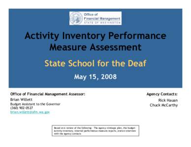 Activity Inventory Performance Measure Assessment State School for the Deaf May 15, 2008 Office of Financial Management Assessor: Brian Willett