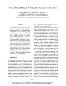 Towards Situated Dialogue: Revisiting Referring Expression Generation Rui Fang, Changsong Liu, Lanbo She, Joyce Y. Chai Department of Computer Science and Engineering Michigan State University, East Lansing, MI, 48824, U