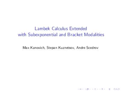 Lambek Calculus Extended with Subexponential and Bracket Modalities Max Kanovich, Stepan Kuznetsov, Andre Scedrov Basic Categorial Grammar