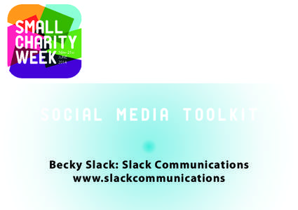 social media Toolkit Becky Slack: Slack Communications www.slackcommunications How social media works