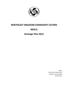 NORTHEAST KINGDOM COMMUNITY ACTION NEKCA Strategic Plan 2012 NEKCA PO Box 346, 70 Main Street