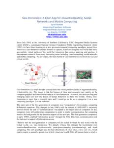    Geo-­‐Immersion:	
  A	
  Killer-­‐App	
  for	
  Cloud	
  Computing,	
  Social-­‐ Networks	
  and	
  Mobile	
  Computing	
  	
   Cyrus	
  Shahabi	
   University	
  of	
  Southern	
  California