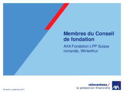 Membres du Conseil de fondation AXA Fondation LPP Suisse romande, Winterthur  Winterthur, septembre 2014