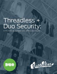 !  Threadless + Duo Security: A PCI DSS & Juniper SSL VPN Case Study