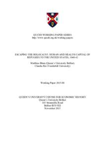 QUCEH WORKING PAPER SERIES http://www.quceh.org.uk/working-papers ESCAPING THE HOLOCAUST: HUMAN AND HEALTH CAPITAL OF REFUGEES TO THE UNITED STATES, Matthias Blum (Queen’s University Belfast)