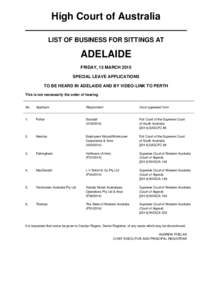 High Court of Australia LIST OF BUSINESS FOR SITTINGS AT ADELAIDE FRIDAY, 13 MARCH 2015 SPECIAL LEAVE APPLICATIONS