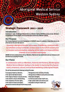 Aboriginal Medical Service Western Sydney Strategic Framework 2011 – 2016 Introduction Established in 1987, the Aboriginal Medical Service of Western Sydney (AMSWS) proudly provides ‘Wholistic’
