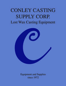CONLEY CASTING SUPPLY CORP. Lost Wax Casting Equipment Equipment and Supplies since 1972