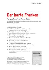 Der harte Franken Kurzanalysen* von Avenir Suisse mit Beiträgen von Alois Bischofberger, Markus Schär, Gerhard Schwarz, Rudolf Walser, Martin Wermelinger und Boris Zürcher  Vorwort_ Der (zu) harte Franken