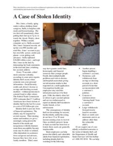 This is the third in a series of articles on financial exploitation of the elderly and disabled. The cases described are real, but names and identifying information have been changed. A Case of Stolen Identity Mrs. Jones