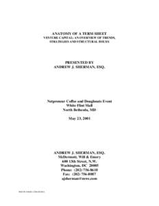 ANATOMY OF A TERM SHEET VENTURE CAPITAL: AN OVERVIEW OF TRENDS, STRATEGIES AND STRUCTURAL ISSUES PRESENTED BY ANDREW J. SHERMAN, ESQ.