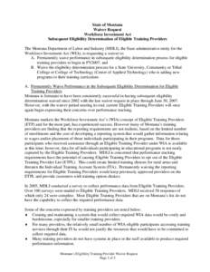 State of Montana Waiver Request Workforce Investment Act Subsequent Eligibility Determination of Eligible Training Providers The Montana Department of Labor and Industry (MDLI), the State administrative entity for the Wo