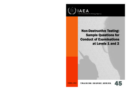 45  Non-Destructive Testing: Sample Questions for Conduct of Examinations at Levels 1 and 2  Non-Destructive Testing: