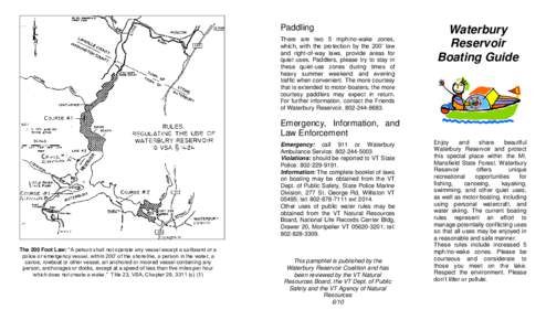 Paddling There are two 5 mph/no-wake zones, which, with the protection by the 200’ law and right-of-way laws, provide areas for quiet uses. Paddlers, please try to stay in these quiet-use zones during times of