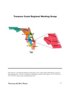 Treasure Coast Regional Working Group  The Treasure Coast Regional Working Group liaison is Ms. Jackie Smith, DEP Bureau of Invasive Plant Management, 3111 B-13 Fortune Way, Wellington, Florida 33414, phone: [removed]