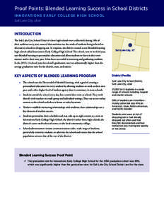 Proof Points: Blended Learning Success in School Districts IN N OVAT I O NS E A R LY CO L L EGE HIGH SCHOOL Salt Lake City, Utah INTRODUCTION The Salt Lake City School District’s three high schools were collectively lo