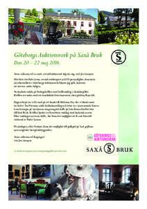 Göteborgs Auktionsverk på Saxå Bruk Den 20 – 22 maj 20l6. Varmt välkomna till en antik- och måltidshistorisk helg hos mig, Carl Jan Granqvist. Min kära vän Peder Lamm, svensk antikexpert och TV-personlighet, des