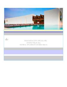 INAUGURACIÓN OFICIAL DEL GRAND VELAS ALL SUITES & SPA RESORT RIVIERA MAYA En el marco de la inmaculada playa de arena blanca y mar turquesa del hotel Grand Velas All Suites & Spa