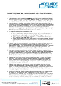 Adelaide Fringe Selfie With A Siren Competition 2015 – Terms & Conditions  1. The Selfie With A Siren Competition (‘Competition’) is run by Adelaide Fringe Incorporated, 64 Fullarton Road, Norwood South Australia 5