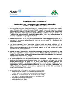 SOLLICITATION A MANIFESTATION D’INTERET Formateur dans le cadre d’un séminaire en suivi et évaluation axés sur les résultats de l’initiative CLEAR pour l’Afrique francophone 1. Le CLEAR (Center for Learning o