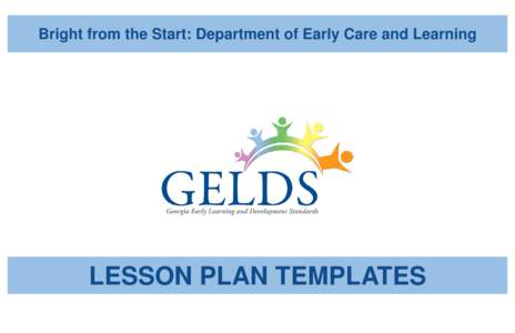 Bright from the Start: Department of Early Care and Learning  LESSON PLAN TEMPLATES WEEK OF: