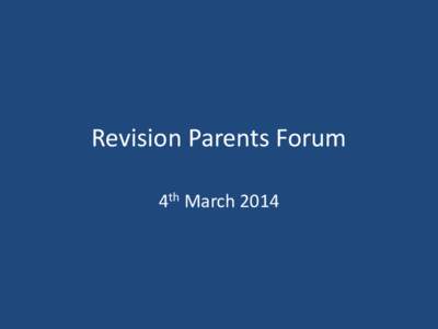 Revision Parents Forum 4th March 2014 Introductions and Welcome • Introduction to the courses in Maths, English, and Science: how are they structured? What