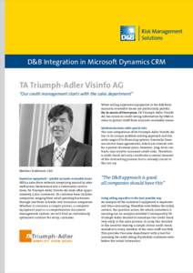 D&B Integration in Microsoft Dynamics CRM  TA Triumph-Adler Visinfo AG “Our credit management starts with the sales department” When selling expensive equipment in the B2B field, accounts receivable losses are partic