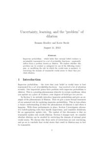 Uncertainty, learning, and the “problem” of dilation Seamus Bradley and Katie Steele August 11, 2013 Abstract Imprecise probabilism – which holds that rational belief/credence is