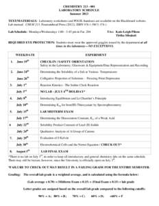 CHEMISTRY[removed]LABORATORY SCHEDULE Summer 2013 TEXT/MATERIALS: Laboratory worksheets and POGIL handouts are available on the Blackboard website. Lab manual: CHEM 213, Fountainhead Press (2012); ISBN[removed]-