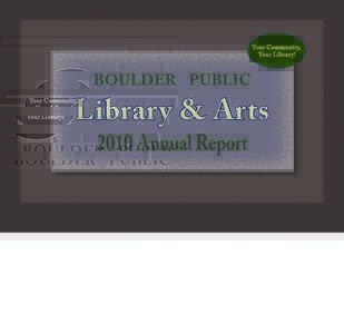 Your Community, Your Library! Boulder Public  Library & Arts