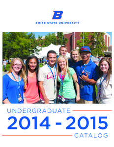 Table of Contents Boise State University Catalog[removed]How to Use This Catalog This catalog serves many audiences, but it is primarily directed at students. In the first part of the catalog you will find an