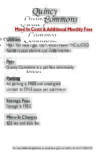Quincy Commons Move-In Costs & Additional Monthly Fees Utilities Heat, hot water, gas, trash, water, sewer INCLUDED Resident pays electric and cable/internet