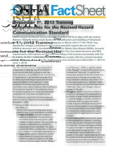 FactSheet December 1st, 2013 Training Requirements for the Revised Hazard Communication Standard OSHA revised its Hazard Communication Standard (HCS) to align with the United Nations’ Globally Harmonized System of Clas
