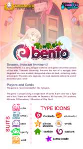Beware, Invasion Imminent! Tentacle Bento is a zany, tongue-in-cheek card game set on the campus of the elite, Takoashi University. Assume the role of a squiggly alien disguised as a new student, doing what aliens do bes