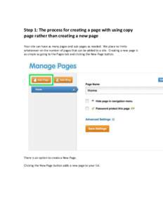Step 1: The process for creating a page with using copy page rather than creating a new page Your site can have as many pages and sub-pages as needed. We place no limits whatsoever on the number of pages that can be adde